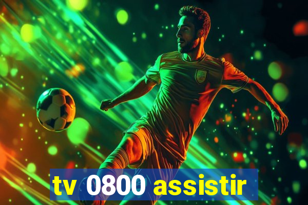 tv 0800 assistir